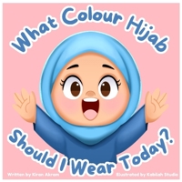 What colour hijab should I wear today? B0CVHKVK5B Book Cover