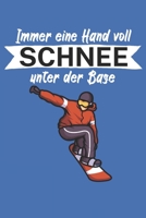 Immer eine Hand voll Schnee unter der Base: Snowboardlogbuch/Pistenlogbuch für Snowboardfahrer auf der Piste. 120 Seiten mit Seitenzahlen. Für Notizen ... des Snowboard Ausflugs. (German Edition) 1650760930 Book Cover