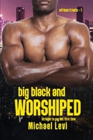 Big Black AND Worshiped: Straight to Gay BBC First Time B09WLDQB3H Book Cover