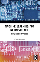 Machine Learning for Neuroscience : A Systematic Approach 1032137274 Book Cover