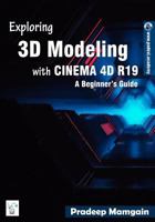 Exploring 3D Modeling with Cinema 4D R19: A Beginner's Guide [in Full Color] 1718714076 Book Cover