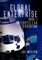 Global Enterprise Book 1: Interstellar Terrorism 1456892029 Book Cover