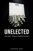 UNELECTED: Jennica Pounds — The Reality and Scam Behind Faceless NGOs 1105443116 Book Cover