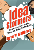 Idea Stormers: How to Lead and Inspire Creative Breakthroughs 1118134273 Book Cover