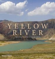 The Yellow River: The Spirit and Strength of China 0500513767 Book Cover
