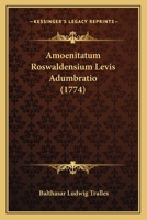 Amoenitatum Roswaldensium Levis Adumbratio (1774) 1166436357 Book Cover