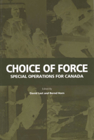 Choice of Force: Special Operations for Canada (Special Operations (McGill-Queen Paperback)) 155339044X Book Cover