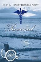 Reversal: When a Therapist Becomes a Patient 1450224288 Book Cover