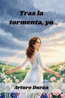 Tras la tormenta, yo (Spanish Edition) B0GX95PLV5 Book Cover