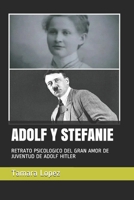 ADOLF Y STEFANIE: RETRATO PSICOLOGICO DEL GRAN AMOR DE JUVENTUD DE ADOLF HITLER (Spanish Edition) B086Y397NQ Book Cover