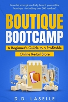 Boutique Bootcamp: A Beginner's Guide to a Profitable Online Retail Store B0CM1N28VL Book Cover