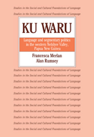 Ku Waru: Language and Segmentary Politics in the Western Nebilyer Valley, Papua New Guinea 0521025249 Book Cover