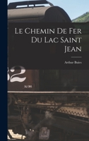 Le Chemin de Fer Du Lac Saint Jean 1019005297 Book Cover