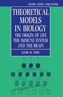 Theoretical Models in Biology: The Origin of Life, the Immune System, and the Brain (Oxford Science Publications) 0198596871 Book Cover