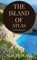 The island of Atlas: Atlanteans rising 1685380476 Book Cover