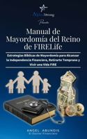 Manual de Mayordomía del Reino — FIRELife: Estrategias Bíblicas de Mayordomía para Alcanzar la Independencia Financiera, Retirarte Temprano y Vivir una Vida FIRE (Spanish Edition) B0GYJ72W2V Book Cover