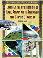 Looking at the Interdependence of Plants, Animals, And the Environment With Graphic Organizers (Using Graphic Organizers to Study the Living Environment) 1404206159 Book Cover