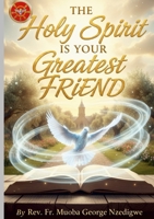 The Holy Spirit Is Your Greatest Friend 1257756206 Book Cover
