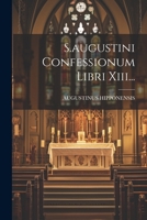 S.augustini Confessionum Libri Xiii... 1021429481 Book Cover