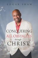 Conquering All Obstacles Through Christ 0692927603 Book Cover