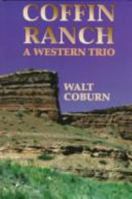 Coffin Ranch: A Western Trio (Five Star First Edition Western Series) 0786206802 Book Cover
