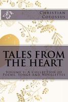 Tales from the Heart : Volume 1: a Collection of Poems, Songs and Novelettes 1976123658 Book Cover