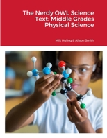 The Nerdy OWL Science Text: Middle Grades Physical Science 1304908429 Book Cover