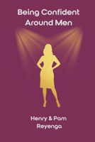 Being Confident Around Men: Inspired by Biblical Women Handbook B0H14XZMWD Book Cover