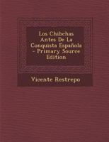 Los Chibchas Antes De La Conquista Española 1241760551 Book Cover