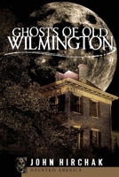 Ghosts of Old Wilmington 1596291508 Book Cover