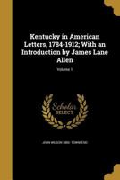 Kentucky In American Letters 1784 1912 Volume I 1022444514 Book Cover