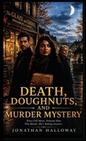Death, Doughnuts, And Murder Mystery: Every Full Moon, Someone Dies. This Month, She's Baking Answers. B0H31LTFJM Book Cover