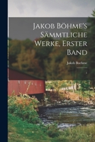 Jakob Böhme's sämmtliche Werke, Erster Band: 1 1016052170 Book Cover
