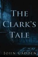 The Clark's Tale 1492851175 Book Cover