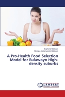 A Pro-Health Food Selection Model for Bulawayo High-density suburbs 3659471356 Book Cover
