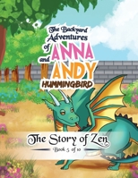 The Backyard Adventures of Anna and Andy Hummingbird: The story of Zen - Book 5 of 10 1649080174 Book Cover