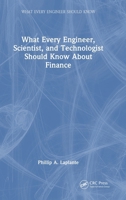 What Every Engineer, Scientist, and Technologist Should Know About Finance (What Every Engineer Should Know) 1041227671 Book Cover