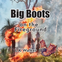 Big Boots on the Fireground 1763612694 Book Cover
