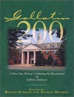 Gallatin 200: A Time Line History Celebrating the Bicentennial of Gallatin, Tennessee (Thl (Series)) 1577362586 Book Cover