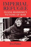 Imperial Refugee: Olivia Manning's Fictions of War 1859184820 Book Cover
