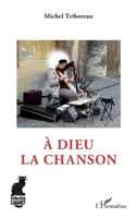 A Dieu la chanson (Cabaret) (French Edition) 214025323X Book Cover