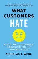 What Customers Hate: Drive Fast and Scalable Growth by Eliminating the Things that Drive Away Business 1400236673 Book Cover