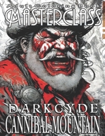 Adult Coloring Book Masterclass Darkcyde: Cannibal Mountain - Embark on a Haunting Coloring Journey with over 50 Eerie Grayscale Illustrations to ... for Spooky Season and Horror Enthusiasts. B0CHLC7TXG Book Cover