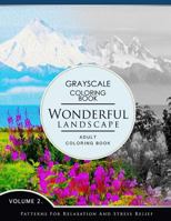 Wonderful Landscape Volume 2: Grayscale Coloring Books for Adults Relaxation (Adult Coloring Books Series, Grayscale Fantasy Coloring Books) 1536837199 Book Cover