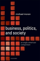 Business, Politics, and Society: An Anglo-American Comparison 0199202559 Book Cover