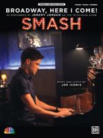 Broadway, Here I Come!: As Performed on Smash (Piano/Vocal/Guitar), Sheet 0739098470 Book Cover