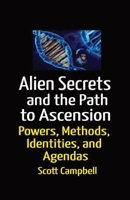 Aliens Secrets and the Path to Ascension: UFO Powers, Methods, Identities, and Agendas 1954241267 Book Cover