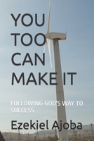 You Too Can Make It: Following God's Way to Success B0BHTBX41P Book Cover