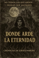 Donde Arde la Eternidad: Crónicas de Gravensberg (Spanish Edition) B0FBKZZVHH Book Cover