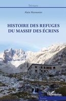 Histoire des refuges du massif des Ecrins (Historiques) (French Edition) 2343256977 Book Cover
